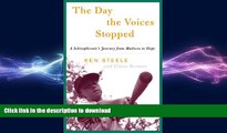 READ BOOK  The Day The Voices Stopped: A Schizophrenic s Journey From Madness To Hope  GET PDF
