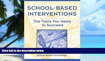 Big Deals  School-Based Interventions: The Tools You Need To Succeed  Free Full Read Most Wanted