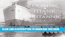 [PDF] Olympic, Titanic, Britannic: An Illustrated History of the Olympic Class Ships Full Online