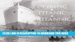 [PDF] Olympic, Titanic, Britannic: An Illustrated History of the Olympic Class Ships Full Online