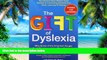 Big Deals  The Gift of Dyslexia: Why Some of the Smartest People Can t Read...and How They Can