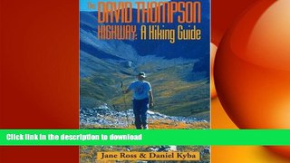 READ THE NEW BOOK The David Thompson Highway: A Hiking Guide READ PDF FILE ONLINE