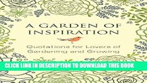 [Read PDF] A Garden of Inspiration: Quotations for Lovers of Gardening and Growing (Little Book.