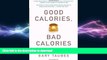 FAVORITE BOOK  Good Calories, Bad Calories: Fats, Carbs, and the Controversial Science of Diet