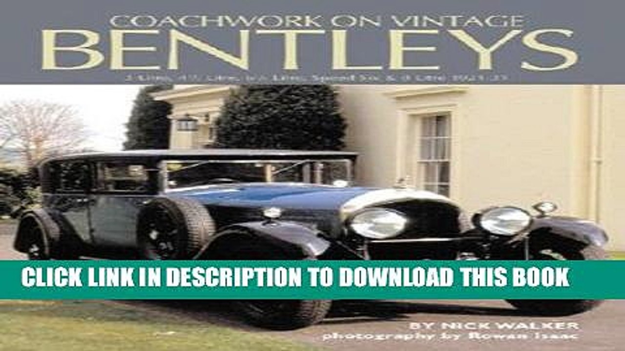 [PDF] Coachwork on Vintage Bentleys: 3 Litre, 4 1/2 Litre, 6 1/2 Litre, Speed Six   8 Litre
