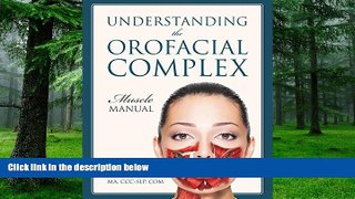 Big Deals  Understanding the Orofacial Complex: Muscle Manual  Best Seller Books Most Wanted