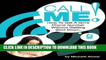 [PDF] Call Me!  How To Get A Girl s Phone Number Without Getting Shot Down Popular Colection