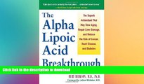 READ BOOK  Alpha Lipoic Acid Breakthrough: The Superb Antioxidant That May Slow Aging, Repair