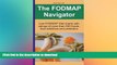 FAVORITE BOOK  The FODMAP Navigator: Low-FODMAP Diet charts with ratings of more than 500 foods,