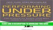 [PDF] Performing Under Pressure: The Science of Doing Your Best When It Matters Most Popular