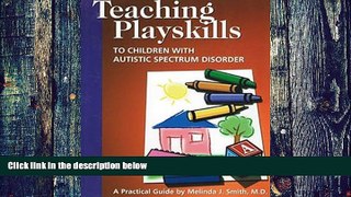 Big Deals  Teaching Playskills to Children With Autistic Spectrum Disorder: A Practical Guide