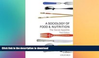 GET PDF  A Sociology of Food and Nutrition: The Social Appetite FULL ONLINE