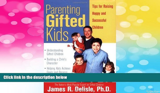 READ FREE FULL Parenting Gifted Kids: Tips for Raising Happy and Successful Gifted Children