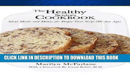 [PDF] The Healthy Seniors Cookbook: Ideal Meals and Menus for People Over Sixty (or Any Age)