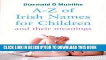 [PDF] A-Z of Irish Names for Children and Their Meanings: Finding the Perfect Irish Name for Your