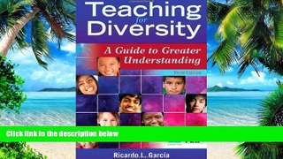 Big Deals  Teaching for Diversity: A Guide to Greater Understanding  Free Full Read Best Seller