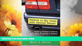 Must Have  Believe in My Child with Special Needs!: Helping Children Achieve Their Potential in