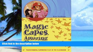 Must Have PDF  Magic Capes, Amazing Powers: Transforming Superhero Play in the Classroom  Best