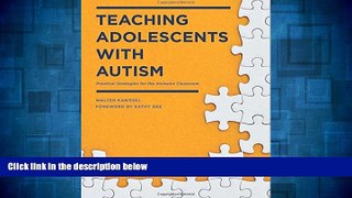 Must Have  Teaching Adolescents with Autism: Practical Strategies for the Inclusive Classroom