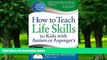 Big Deals  How to Teach Life Skills to Kids with Autism or Asperger s  Best Seller Books Most Wanted