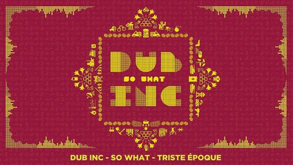 DUB INC - Triste époque (Lyrics Vidéo Official) - Album "So What"
