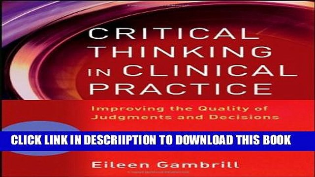 [PDF] Critical Thinking in Clinical Practice: Improving the Quality of Judgments and Decisions