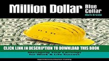 [PDF] Million Dollar Blue Collar: Managing Your Earnings for Work and Life Success Full Online