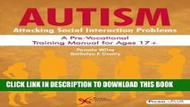 [PDF] Autism: Attacking Social Interaction Problems: A Pre-Vocational Training Manual for Ages 17 
