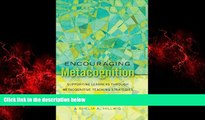 For you Encouraging Metacognition: Supporting Learners through Metacognitive Teaching Strategies