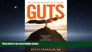 Enjoyed Read GUTS Get Uncomfortable To Succeed: Embracing Health, Balance and Abundance