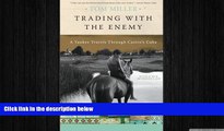 Free [PDF] Downlaod  Trading with the Enemy: A Yankee Travels Through Castro s Cuba  DOWNLOAD