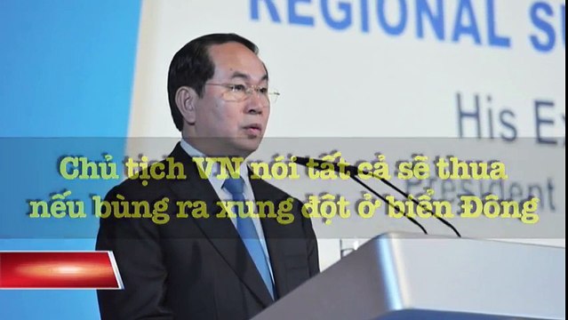 Tin tức 24h mới nhất hôm nay - Tất cả sẽ thua nếu bùng ra xung đột ở biển Đông