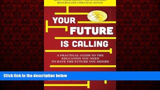 Choose Book Your Future is Calling: A Practical Guide to the Education You Need to Have the Future