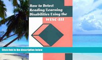 Big Deals  How to Detect Reading/Learning Disabilities Using WISC-III  Best Seller Books Most Wanted