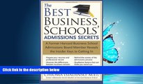 For you The Best Business Schools  Admissions Secrets: A Former Harvard Business School Admissions