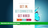 Enjoyed Read Get In, Get Connected, Get Hired: Lessons from an MBA Insider