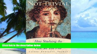 Big Deals  Not Trivial: How Studying the Traditional Liberal Arts Can Set You Free  Best Seller