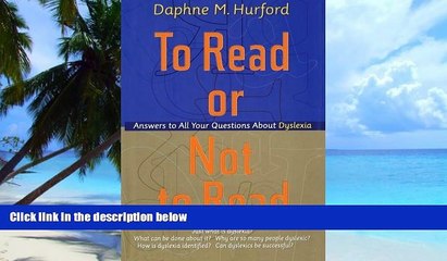 Big Deals  To Read or Not to Read: Answers to All Your Questions About Dyslexia  Free Full Read