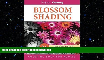 READ BOOK  Blossom Shading: Grayscale Photo Coloring Book for Grown Ups (Floral Fantasy Coloring)