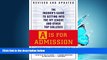 Choose Book A Is for Admission: The Insider s Guide to Getting into the Ivy League and Other Top