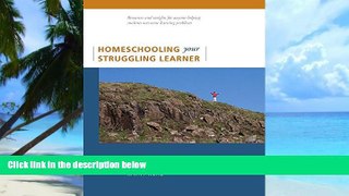 Big Deals  Homeschooling Your Struggling Learner  Best Seller Books Most Wanted
