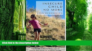 Big Deals  Insecure Child No More: Intentionally Build Confidence Over the Summer and Prepare for