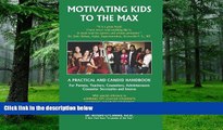 Big Deals  Motivating Kids To The Max: Motivating Kids to the Max  Free Full Read Best Seller