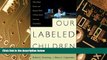Big Deals  Our Labeled Children: what Every Parent And Teacher Needs To Know About Learning