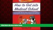 Online eBook How to Get Into Medical School: A Thorough Step-By-Step Guide to Formulating