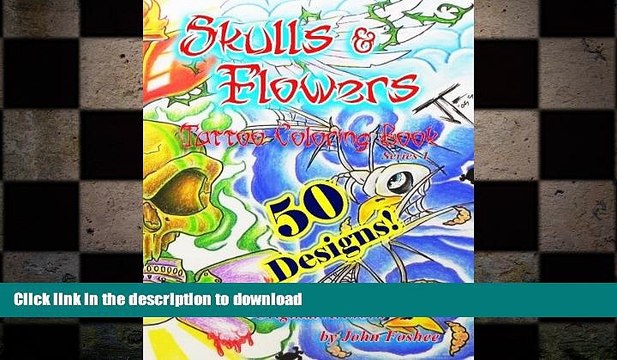 READ BOOK Tattoo Coloring Book Skulls Flowers: Skulls Flowers (Volume 2) FULL ONLINE