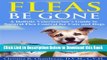 [Download] Fleas Be Gone: A Holistic Veterinarian s Guide to Natural Flea Control for Cats and
