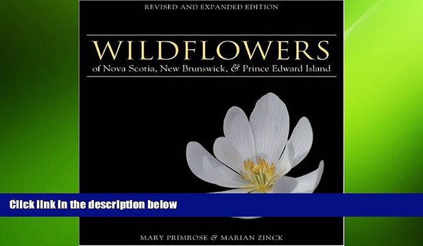 EBOOK ONLINE Wildflowers of Nova Scotia, New Brunswick Prince Edward Island: Revised and