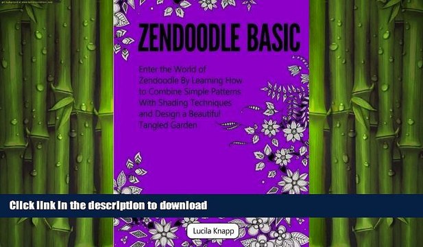 READ Zendoodle Basic: Enter the World of Zendoodle By Learning How to Combine Simple Patterns