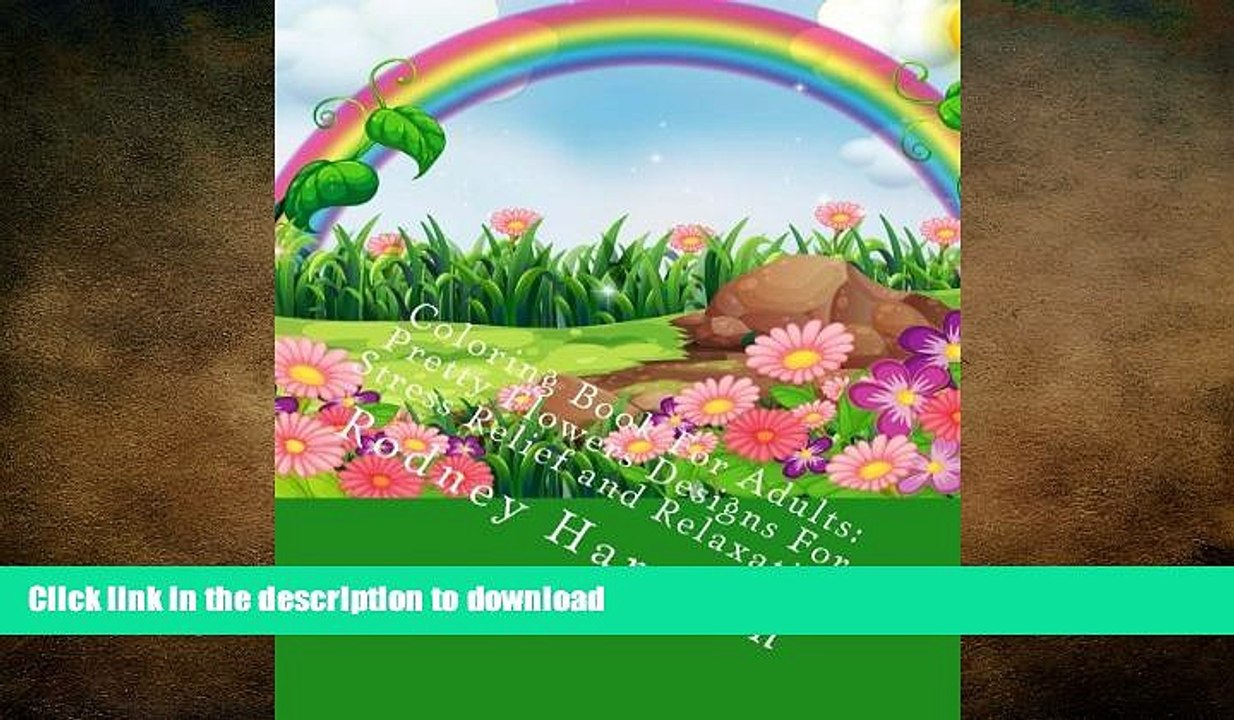 READ BOOK  Coloring Book For Adults: Pretty Flowers Designs For Stress Relief and Relaxation